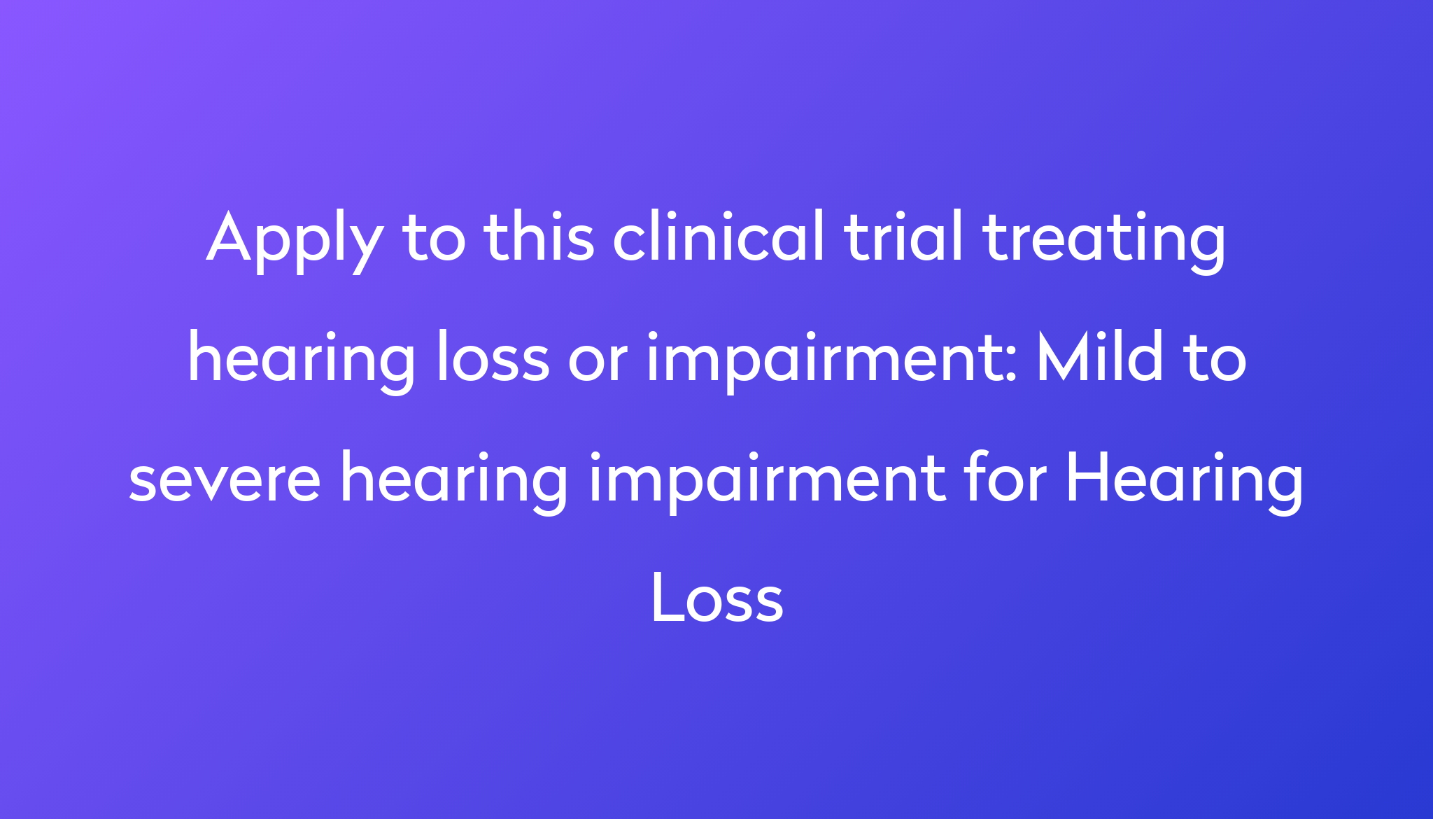 mild-to-severe-hearing-impairment-for-hearing-loss-clinical-trial-2023